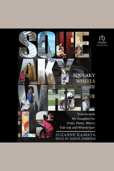 Squeaky Wheels - Travels with My Daughter by Train Plane Metro Tuk-tuk and Wheelchair - cover