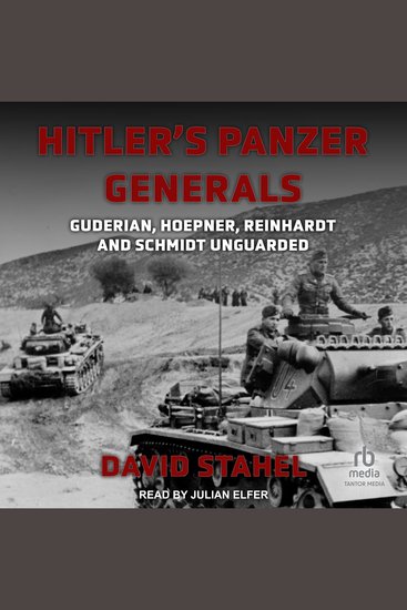 Hitler's Panzer Generals - Guderian Hoepner Reinhardt and Schmidt Unguarded - cover