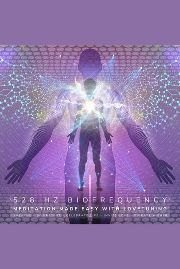 Meditation made easy with LOVETUNING - 528 Hz Biofrequency - Breathe - Be Present - Celebrate Life - Invite Love - Vibrate Higher - cover