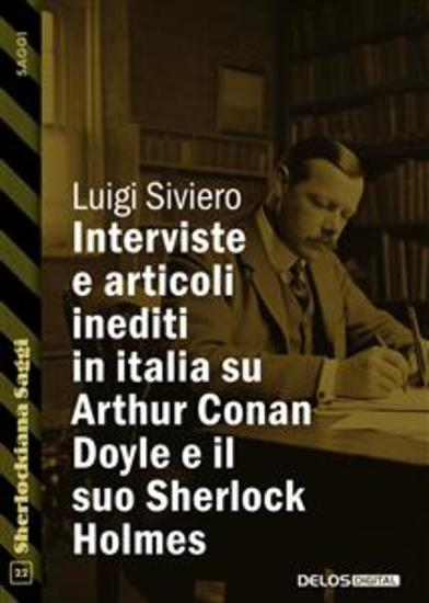 Interviste e articoli inediti in italia su Arthur Conan Doyle e il suo Sherlock Holmes - cover