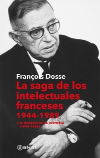 La saga de los intelectuales franceses Vol I El desafío de la historia (1944-1968)