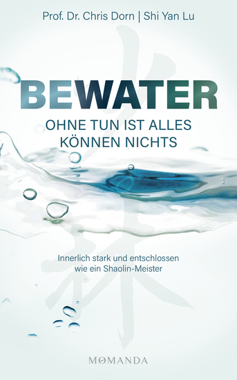 BEWATER – Ohne Tun ist alles Können nichts - Innerlich stark und entschlossen wie ein Shaolin-Meister - cover
