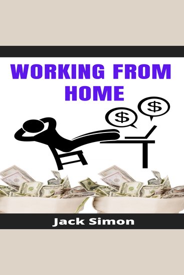 WORKING FROM HOME - 2 Books in 1 How to Make Money from Home and Grow Your Income Fast with No Prior Experience! Making Money with the Right Home Business In 2021 (Choose When and Where To Work) - cover