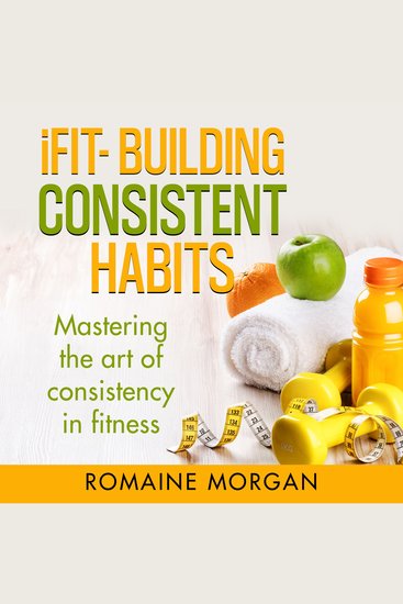 iFIT- BUILDING CONSISTENT HABITS - Mastering the art of consistency in fitness - cover