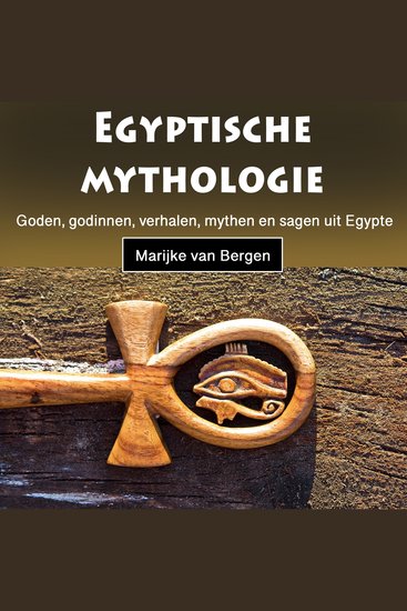 Egyptische mythologie - Goden godinnen verhalen mythen en sagen uit Egypte - cover