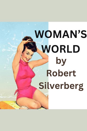 Woman's World - He found himself five hundred years into the future a man fought over by women and he didn't know why Then he found out The future was a—A Woman's World! - cover