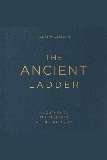 The Ancient Ladder - A Journey to the Fullness of Life with God - cover
