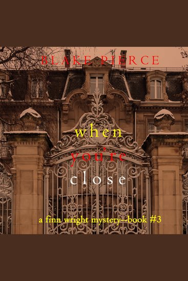 When You’re Close (A Finn Wright FBI Mystery—Book Three) - Digitally narrated using a synthesized voice - cover