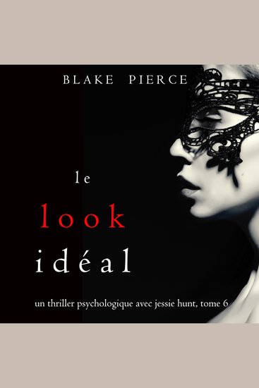 Le Look Idéal (Un thriller psychologique avec Jessie Hunt tome 6) - Narration par une voix synthétisée - cover