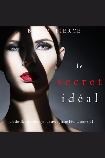 Le Secret Idéal (Un thriller psychologique avec Jessie Hunt tome 11) - Narration par une voix synthétisée - cover
