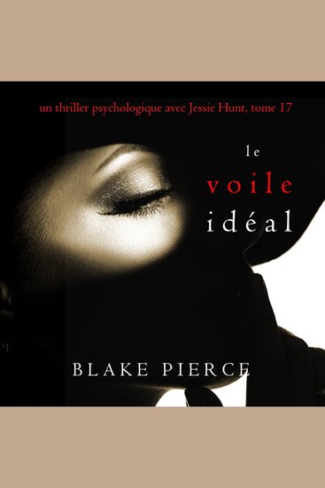 Le Voile Idéal (Un thriller psychologique avec Jessie Hunt tome 17) - Narration par une voix synthétisée - cover
