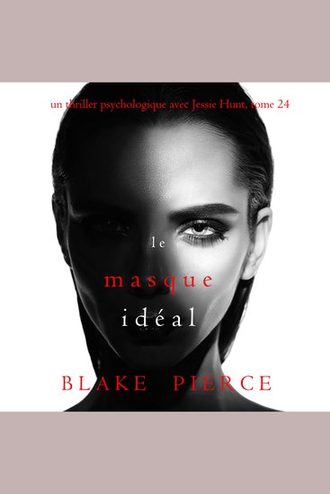 Le Masque Idéal (Un thriller psychologique avec Jessie Hunt tome 24) - Narration par une voix synthétisée - cover