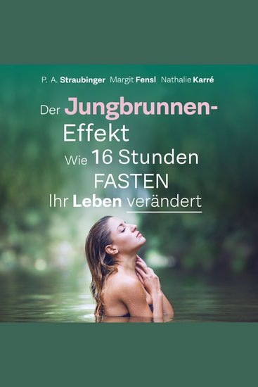 Der Jungbrunnen-Effekt - Wie 16 Stunden FASTEN ihr Leben verändert - cover