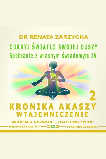 Okryj swiatlo swojej duszy Spotkanie z wlasnym swiadomym JA - Kronika Akaszy Wtajemniczenie - cover