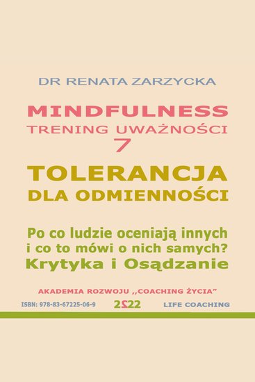 Tolerancja dla odmiennosci Krytyka i Osadzanie Po co ludzie oceniaja innych i co to mówi o nich samych? - Mindfulness – technika uwaznosci Cz 7 - cover