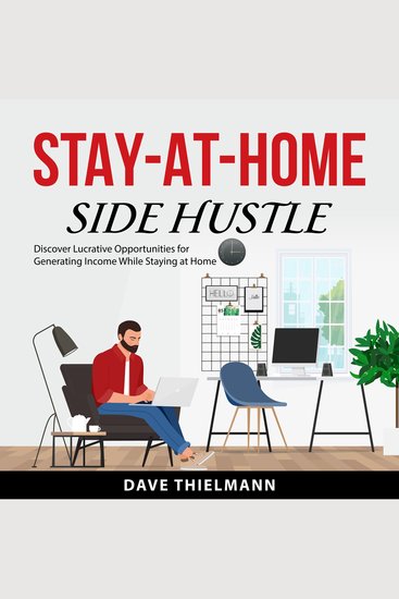 Stay-at-Home Side Hustle - Discover Lucrative Opportunities for Generating Income While Staying at Home - cover