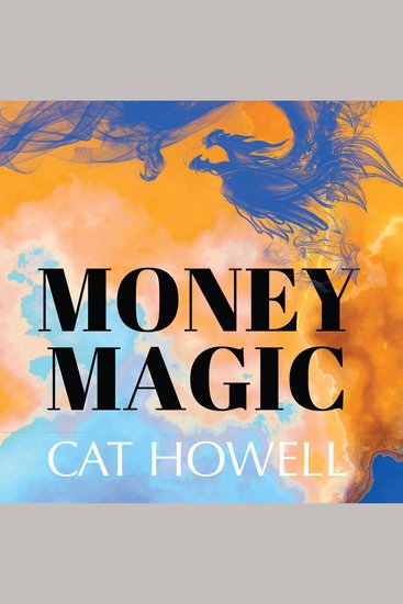 Money Magic - The Alchemy of Financial Freedom - cover