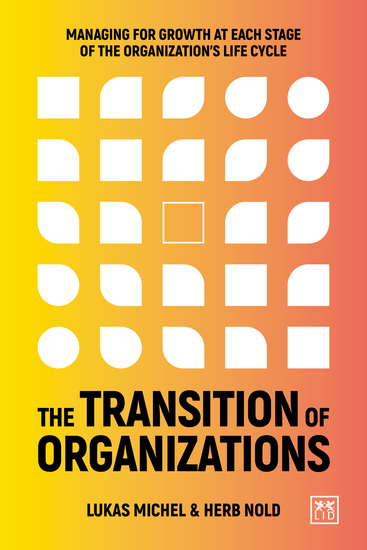 The Transition of Organizations - Managing for growth at each stage of the organization's life-cycle - cover