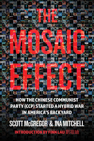 The Mosaic Effect - How the Chinese Communist Party Started a Hybrid War in America’s Backyard - cover