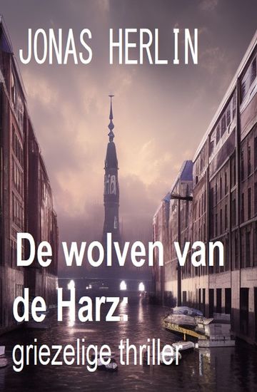 De wolven van de Harz: griezelige thriller - cover