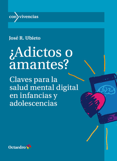¿Adictos o amantes? - Claves para la salud mental digital en infancias y adolescencias - cover