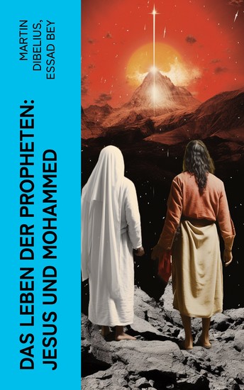 Das Leben der Propheten: Jesus und Mohammed - Biographien von Jesus Christus und Prophet Muhammad - cover