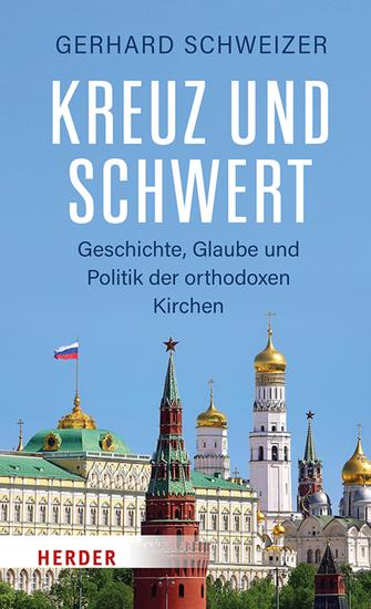 Kreuz und Schwert - Geschichte Glaube und Politik der orthodoxen Kirchen - cover