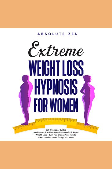 Extreme Weight Loss Hypnosis for Women: Self-Hypnosis Guided Meditations & Affirmations for Powerful & Rapid Weight-Loss - Burn Fat Change Your Habits Overcome Emotional Eating and More - cover