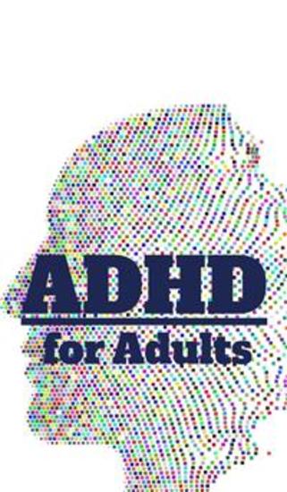 ADHD for adults - Management causes and treatments of ADHD in adulthood | A guidebook for those affected and interested | With self-testing and everyday tips - cover