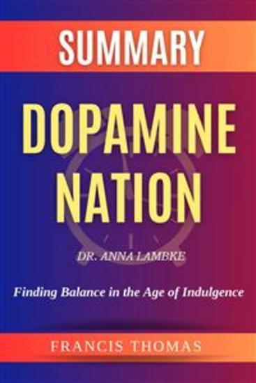 Sumary of Dopamine Nation by Dr Anna Lambke:Finding Balance in the Age of Indulgence - A Comprehensive Summary - cover