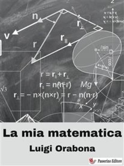 La mia Matematica - Teoremi geometrici e regole aritmetiche - cover