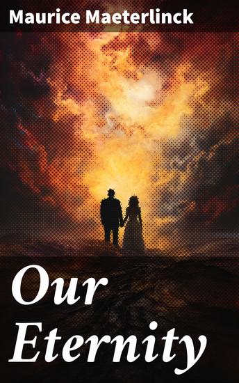 Our Eternity - Exploring the Mysteries of Eternity and Life - cover