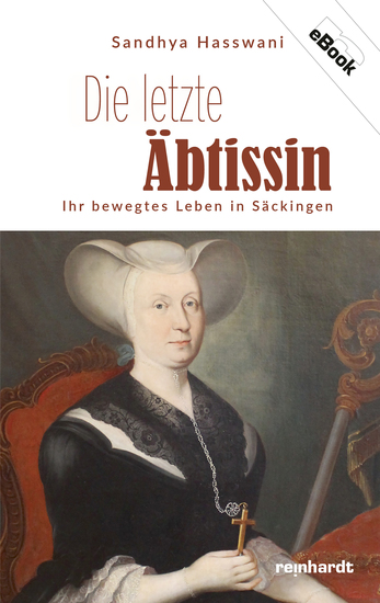 Die letzte Äbtissin - Ihr bewegtes Leben in Säckingen - cover