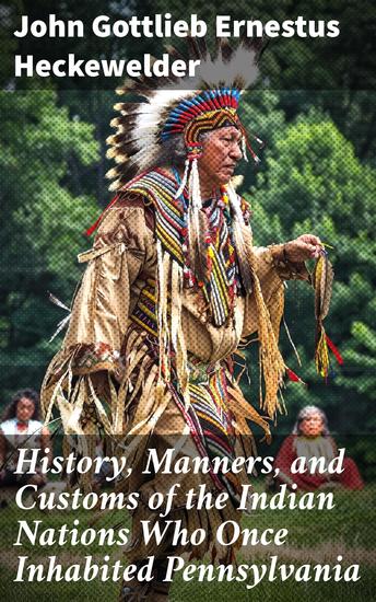 History Manners and Customs of the Indian Nations Who Once Inhabited Pennsylvania - And the Neighbouring States - cover