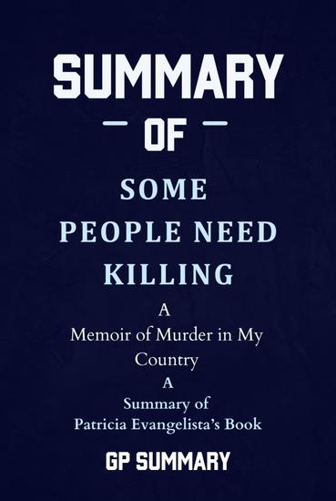 Summary of Some People Need Killing by Patricia Evangelista:A Memoir of Murder in My Country - cover