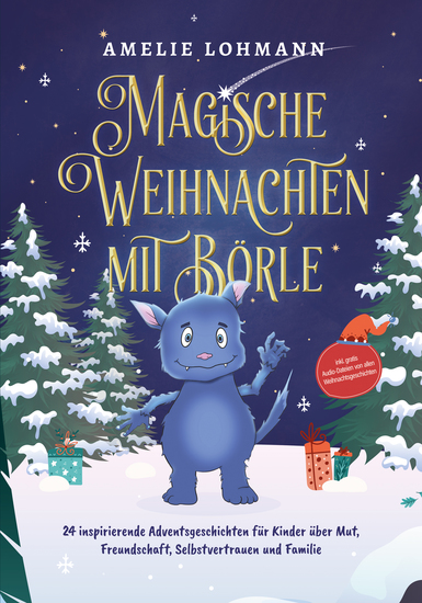 Magische Weihnachten mit Börle: 24 inspirierende Adventsgeschichten für Kinder über Mut Freundschaft Selbstvertrauen und Familie - inkl gratis Audio-Dateien von allen Weihnachtsgeschichten - cover