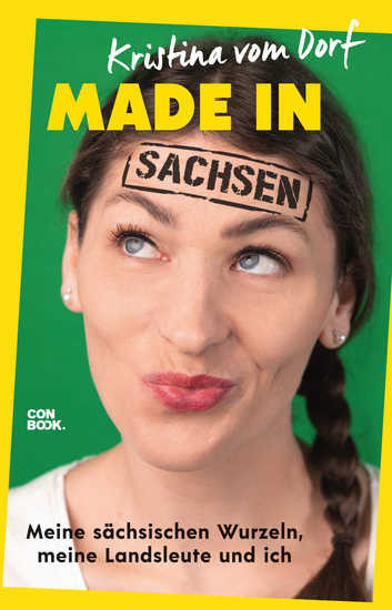 Made in Sachsen - Meine sächsischen Wurzeln meine Landsleute und ich - cover