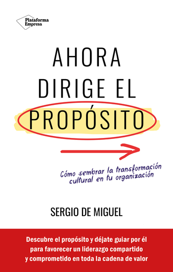 Ahora dirige el propósito - Cómo sembrar la transformación cultural en tu organización - cover