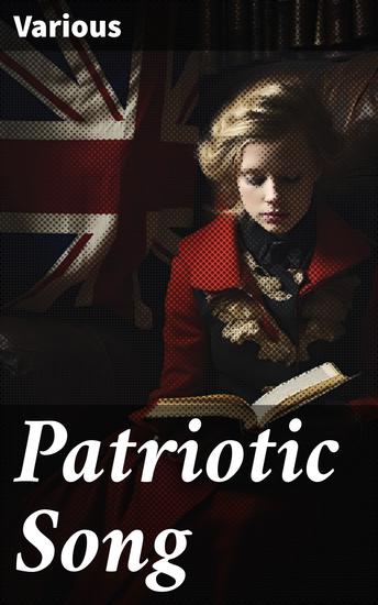 Patriotic Song - A book of English verse being an anthology of the patriotic poetry of the British Empire - cover