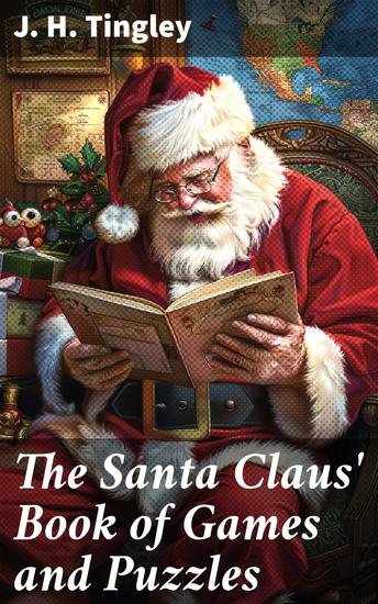 The Santa Claus' Book of Games and Puzzles - A Collection of Riddles Charades Enigmas Rebuses Anagrams Labyrinths Acrostics etc - cover
