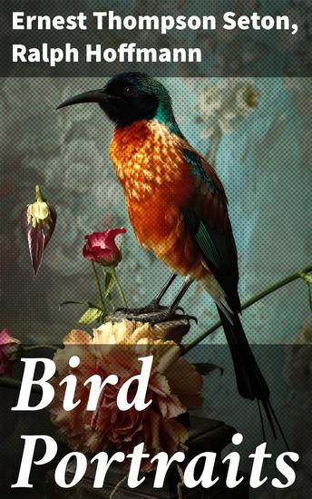 Bird Portraits - Exploring the Avian Beauty: A Literary Journey into Birds and Nature - cover