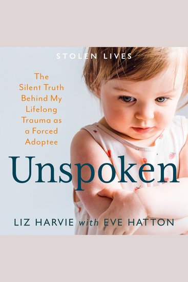 Unspoken - The Silent Truth Behind My Lifelong Trauma as a Forced Adoptee (Stolen Lives) - cover