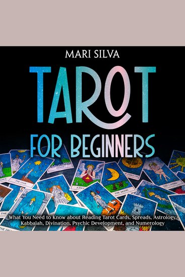 Tarot for Beginners: What You Need to Know about Reading Tarot Cards Spreads Astrology Kabbalah Divination Psychic Development and Numerology - cover