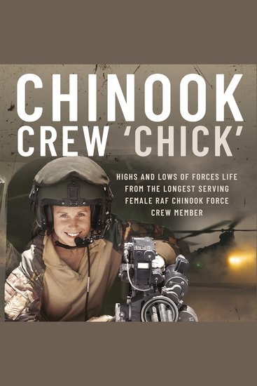 Chinook Crew 'Chick' - Highs and Lows of Forces Life from the Longest Serving Female RAF Chinook Force Crewmember - cover