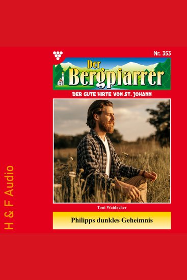 Philipps dunkles Geheimnis - Der Bergpfarrer Band 353 (ungekürzt) - cover