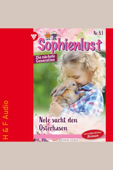 Nele sucht den Osterhasen - Sophienlust - Die nächste Generation Band 83 (ungekürzt) - cover