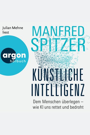 Künstliche Intelligenz - Dem Menschen überlegen - wie KI uns rettet und bedroht (Ungekürzte Lesung) - cover