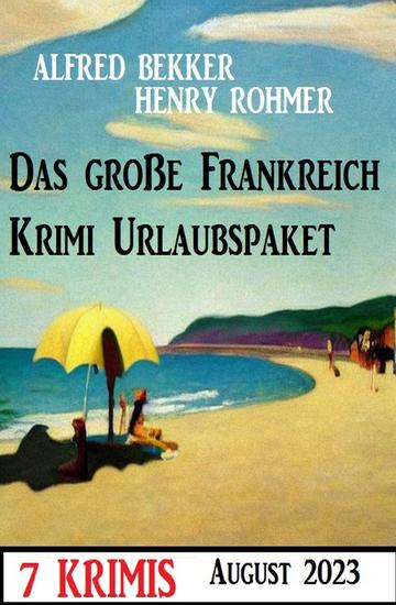 Das große Frankreich Krimi Urlaubspaket August 2023: 7 Krimis - cover