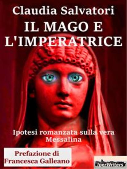 Il mago e l'imperatrice - Ipotesi romanzata sulla vera Messalina - cover