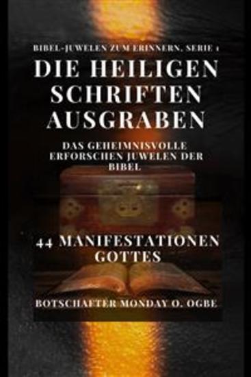 Die Heiligen Schriften ausgraben: Das Geheimnisvolle erforschen Juwelen der Bibel – 44 Manifestationen Gottes - Bibel-Juwelen zum Erinnern Serie 1 - cover